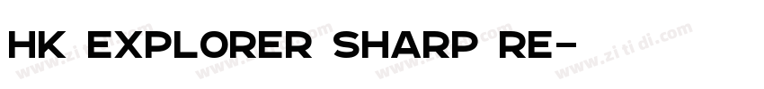 HK Explorer Sharp Re字体转换 HK Explorer Sharp Re字体转换